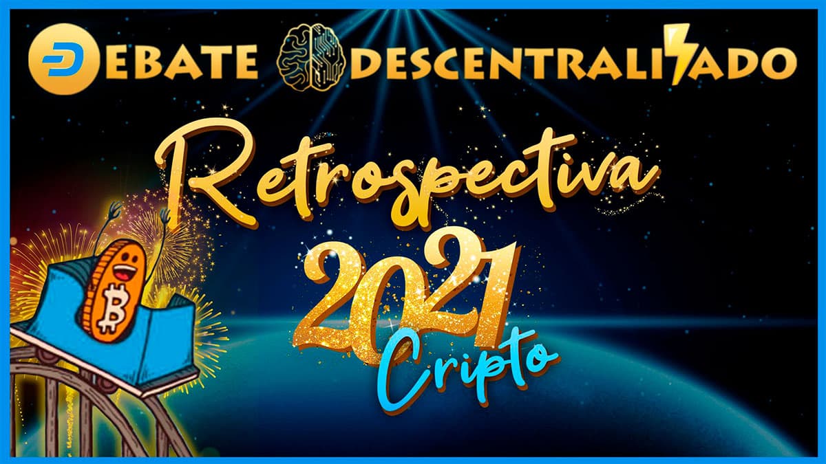 Debate Descentralizado: relembre o que aconteceu em 2021 no mercado cripto