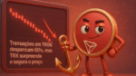 Transações em TRON despencam 60%, mas TRX surpreende e segura o preço