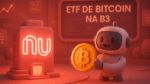 Nubank lança ETF de Bitcoin na B3 com contratos futuros